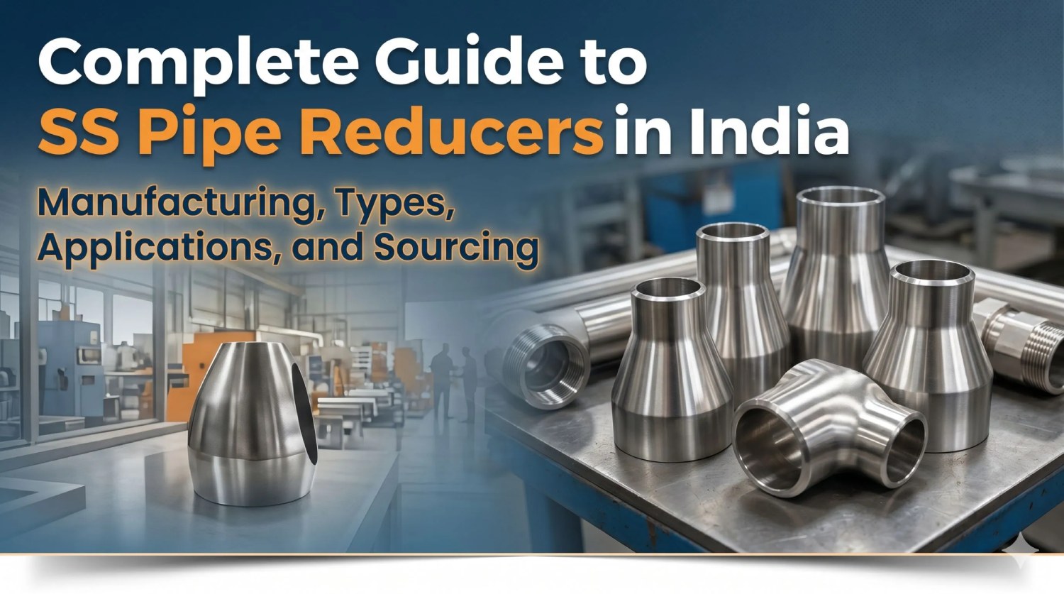Complete Guide to SS Pipe Reducers in India